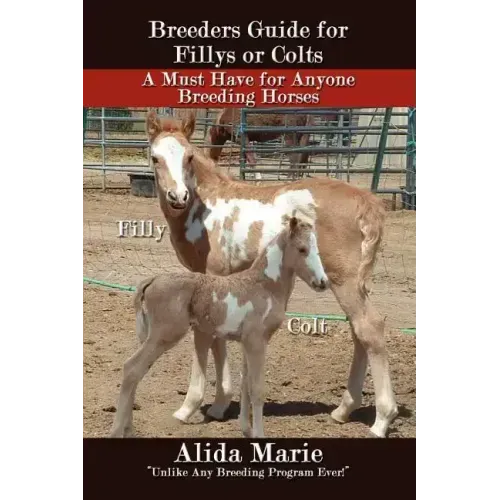Breeders Guide for Fillys or Colts: A Must Have for Anyone Breeding Horses