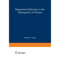 Magnesium Deficiency in the Pathogenesis of Disease: Early Roots of Cardiovascular, Skeletal, and Renal Abnormalities