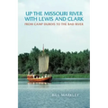 Up the Missouri River with Lewis and Clark: From Camp DuBois to the Bad River