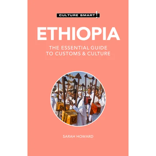 Ethiopia - Culture Smart!: The Essential Guide to Customs & Culture