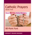 Catholic Prayers Book 5: Saying the Holy Rosary