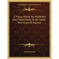 A Voyage Round the World But More Particularily to the North-West Coast of America
