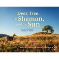 Deer, Tree, the Shaman, and the Sun: A Story About Learning To Be Ourselves in a New World