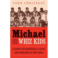 Michael and the Whiz Kids: A Story of Basketball, Race, and Suburbia in the 1960s