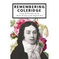 Remembering Coleridge - Essays & Excerpts on the Life & Works of the English Poet