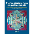 Plena Consciencia En Psicoterapia: En La Relación Paciente-Psicoterapeuta