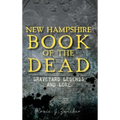New Hampshire Book of the Dead: Graveyard Legends and Lore