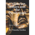 Utilitarian Ethics and the Psychopath