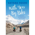 With You by Bike: One Couple's Life-Changing Journey Around the World - Paperback