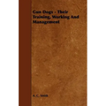 Gun Dogs - Their Training, Working And Management