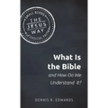 What Is the Bible and How Do We Understand It?