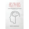 Guía para lidiar con la ansiedad y ataques de pánico: El libro de trabajo comprobado para el introvertido para remediar la ansiedad y sobrellevar la t