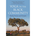 Yoga in the Black Community: Healing Practices and Principles