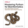 Mastering Python for Bioinformatics: How to Write Flexible, Documented, Tested Python Code for Research Computing
