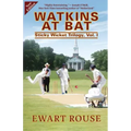 Watkins at Bat: Sticky Wicket Trilogy, Vol. I, a Cricket Novel, new edition