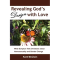 Revealing God's Design with Love: What Scripture Tells Christians about Homosexuality and Gender Change