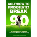 Golf: How to Consistently Break 90