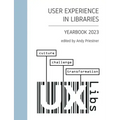 User Experience in Libraries Yearbook 2023: culture, challenge, transformation