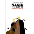 Completely Naked, Fully Clothed: A Book on Love & Relationships
