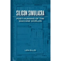 Silicon Simulacra: Post-Humans of the Machine Worlds