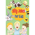 Silly Jokes for Kids: The Big book of Best Jokes for kids