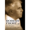 Robert Frost: A Life