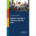 A Study Guide for Dalton Trumbo's "Johnny Got His Gun"