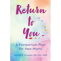 Return to You: A Postpartum Plan for New Moms