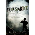 Pop Smoke: The Story of One Marine Rifle Platoon in Vietnam; Who They Were, What They Did, What They Learned