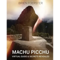 Machu Picchu: Virtual Guide And Secrets Revealed