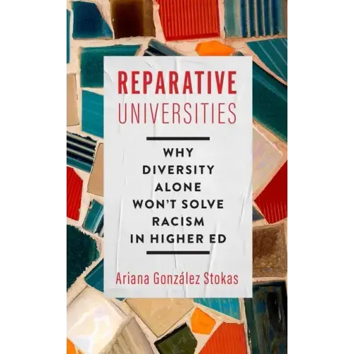 Reparative Universities: Why Diversity Alone Won't Solve Racism in Higher Ed