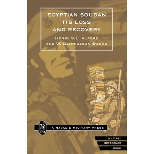 Egyptian Soudan, Its Loss and Recovery (1896-1898)