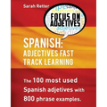 Spanish: Adjectives Fast Track Learning: The 100 most used Spanish adjectives with 800 phrase examples