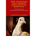 The Pigeons And Doves Manual: A Guide To Keeping And Feeding Pigeon And Dove Birds