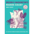 Oregon and Washington's Roadside Ecology: 33 Easy Walks Through the Region's Amazing Natural Areas