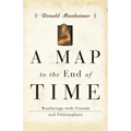 A Map to the End of Time: Wayfarings with Friends and Philosophers