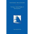 Natural Relations: Ecology, Animal Rights and Social Justice