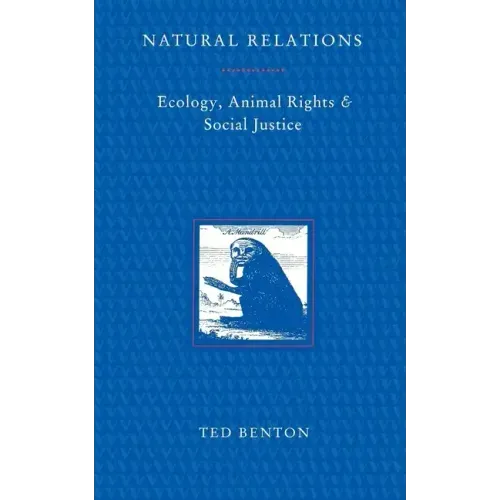 Natural Relations: Ecology, Animal Rights and Social Justice