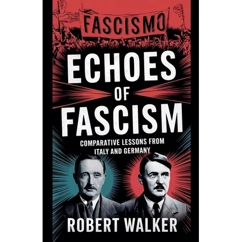Echoes of Fascism: Comparative Lessons from Italy and Germany