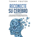 Reconecte su Cerebro: Cómo Hackear su Mente para Dejar de Pensar Demasiado, Reducir la Ansiedad y Mejorar su Vida