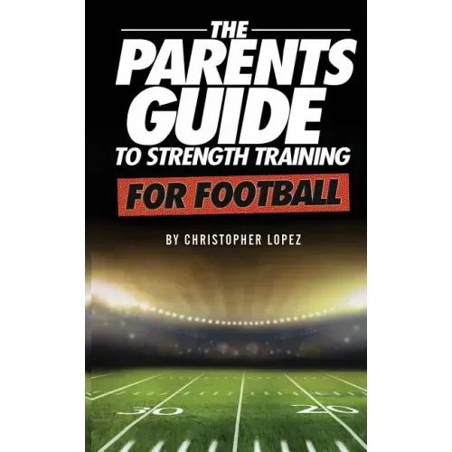 The Parents Guide To Strength Training For Football