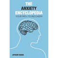 The Anxiety Encyclopedia: Your Path to Recovery