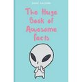 The Huge Book of Awesome Facts