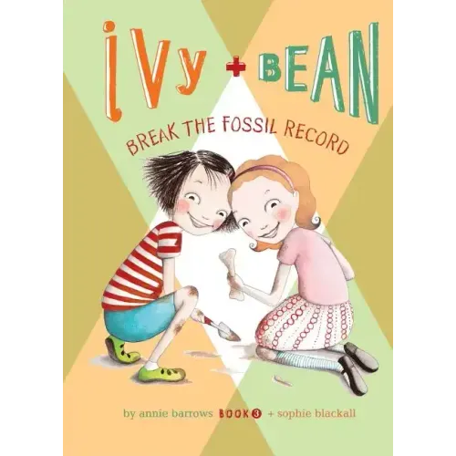 Ivy and Bean Break the Fossil Record: #3