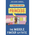 The Trailer Park Princess and the Middle Finger of Fate