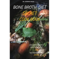 Bone Broth Diet Secret Cookbook: Discover Amazing Health Benefit and Nutrient in Bone Broth