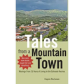 Tales from a Mountain Town: Musings from 25 years of living in the Colorado Rockies