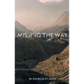 Missing The Way: "They Could Not Enter In" How Israel Missed God's Rest