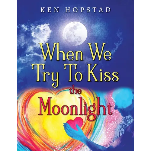 When We Try To Kiss the Moonlight