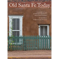 Old Santa Fe Today: A History & Tour of Historic Properties